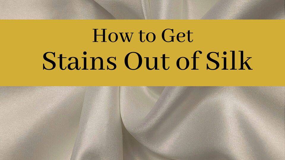 How to Get Stains Out of Silk Complete Guide! 1000 Kingdoms